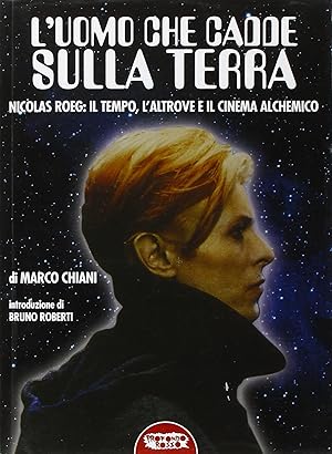 Imagen del vendedor de L'uomo che cadde sulla terra. Nicolas Roeg: il tempo, l'altrove e il cinema alchemico a la venta por Rarewaves.com USA