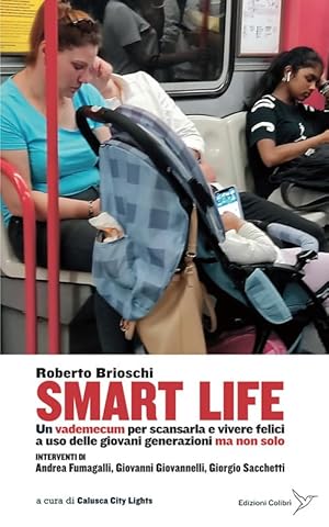 Immagine del venditore per Smart life. Un vademecum per scansarla e vivere felici a uso delle giovani generazioni ma non solo venduto da Rarewaves.com USA