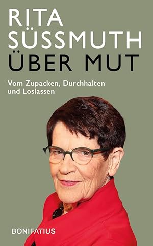 Imagen del vendedor de �ber Mut: Vom Zupacken, Durchhalten und Loslassen: Vom Zupacken, Durchhalten und Loslassen. Appell einer deutschen Politikerin: Verantwortung . F�r ein politisches Engagement mit Courage a la venta por Rarewaves.com USA