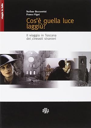 Imagen del vendedor de Cos'� quella luce laggi�? Il viaggio in Toscana dei cineasti stranieri a la venta por Rarewaves.com USA