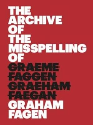 Seller image for The Archive of the Misspelling of Graham Fagen for sale by Rarewaves.com UK