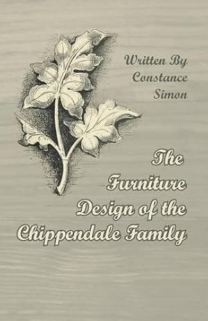 Imagen del vendedor de The Furniture Design of the Chippendale Family a la venta por Rarewaves.com USA