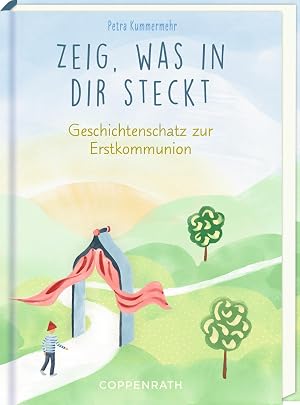 Bild des Verk�ufers f�r Zeig, was in dir steckt: Geschichtenschatz zur Erstkommunion: Geschenkbuch zur Kommunion �ber Freundschaft, Dankbarkeit, Selbstliebe und Gott zum Verkauf von Rarewaves.com USA