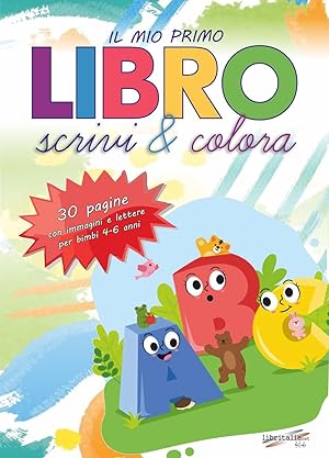 Imagen del vendedor de Il mio primo libro. Scrivi e colora. Allena la mente del tuo bambino con tecniche che aiutano lo sviluppo delle attivit� cruciali per il passaggio alla scuola elementare! a la venta por Rarewaves.com USA