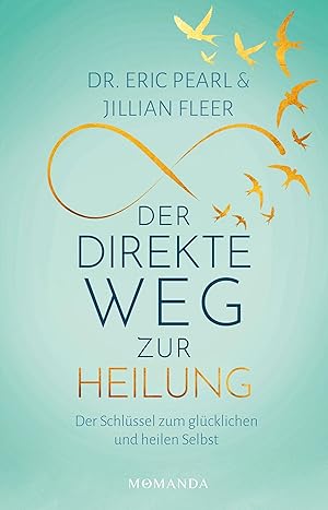 Immagine del venditore per Der direkte Weg zur Heilung: Der Schl�ssel zum gl�cklichen und heilen Selbst venduto da Rarewaves.com UK