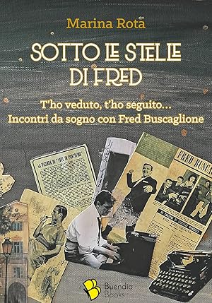 Seller image for Sotto le stelle di Fred. T'ho veduto, t'ho seguito. Incontri da sogno con Fred Buscaglione for sale by Rarewaves.com UK