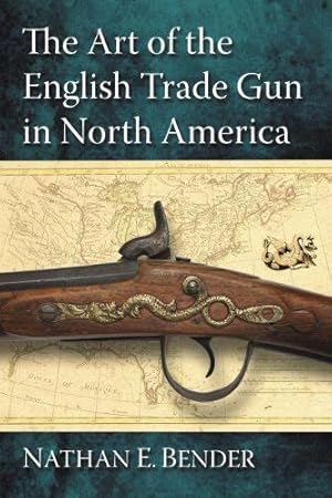 Seller image for The Art of the English Trade Gun in North America for sale by Rarewaves.com USA