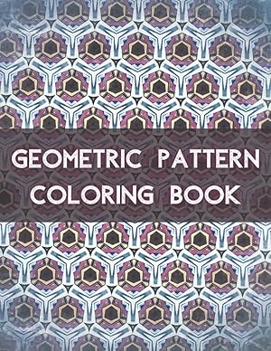 Immagine del venditore per Geometric Pattern Coloring Book: 100 Unique Geometric Pattern Coloring Book for Adult, Perfect for Relaxation and Stress Relief venduto da Rarewaves.com USA