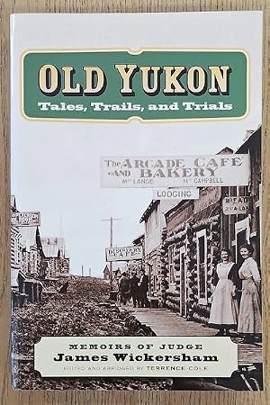 Bild des Verk�ufers f�r Old Yukon, Tales, Trails, and Trials. zum Verkauf von Frans Melk Antiquariaat