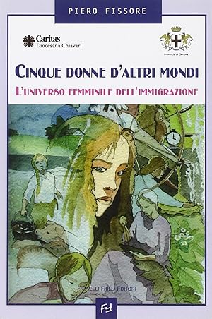 Seller image for Cinque donne d'altri mondi. L'universo femminile dell'immigrazione for sale by Rarewaves.com USA