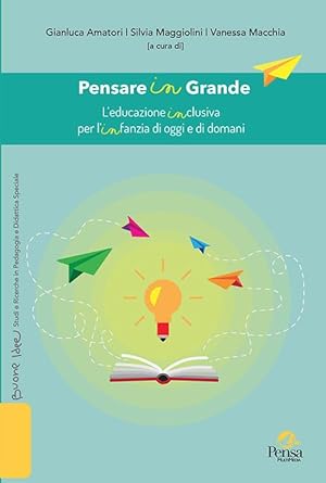 Imagen del vendedor de Pensare in Grande. L'educazione inclusiva per l'infanzia di oggi e di domani a la venta por Rarewaves.com UK