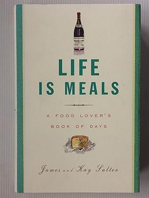 Image du vendeur pour Life Is Meals: A Food Lover's Book of Days mis en vente par Dream Books Co.