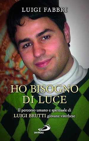 Seller image for Ho bisogno di luce. Il percorso umano e spirituale di Luigi Brutti giovane viterbese for sale by Rarewaves.com UK