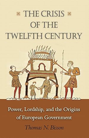 Bild des Verk�ufers f�r The Crisis of the Twelfth Century: Power, Lordship, and the Origins of European Government zum Verkauf von Big River Books