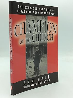 Bild des Verk�ufers f�r CHAMPION OF THE CHURCH: The Extraordinary Life & Legacy of Archbishop Noll zum Verkauf von Kubik Fine Books Ltd., ABAA