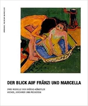 Seller image for Der Blick auf Fr�nzi und Marcella. Zwei Modelle der Br�cke-K�nstler Heckel, Kirchner und Pechstein. for sale by Antiquariat Bernhardt