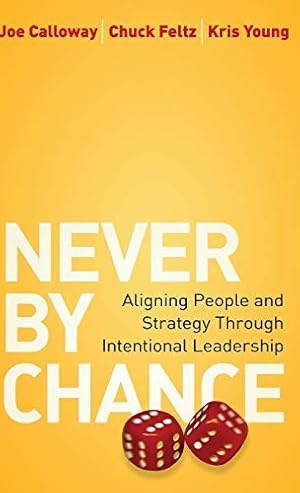 Immagine del venditore per Never by Chance: Aligning People and Strategy Through Intentional Leadership venduto da Zoom Books East
