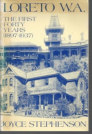 Seller image for LORETO W.A., the First Forty Years (1897-1937) for sale by Elizabeth's Bookshops
