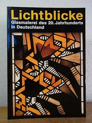 Bild des Verk�ufers f�r Lichtblicke. Glasmalerei des 20. Jahrhunderts in Deutschland. Ausstellung Deutsches Glasmalerei-Museum, Linnich, 29. November 1997 bis 13. April 1998 zum Verkauf von Antiquariat Weber