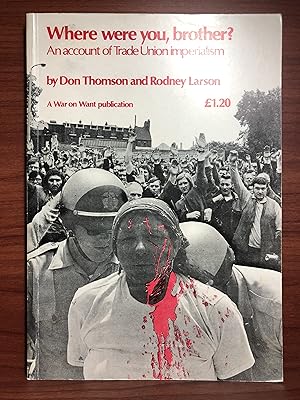 Imagen del vendedor de Where were you, brother? An account of Trade Union imperialism a la venta por Rosario Beach Rare Books