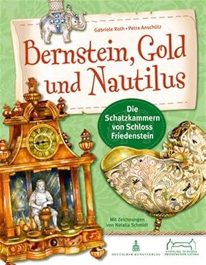 Immagine del venditore per Bernstein, Gold Und Nautilus : Die Schatzkammern Von Schloss Friedenstein -Language: German venduto da GreatBookPrices