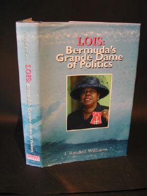 Imagen del vendedor de Lois: Bermuda's Grande Dame of Politics a la venta por Trumpington Fine Books Limited