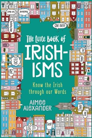 Bild des Verk�ufers f�r The Little Book of Irishisms: Know the Irish through our Words zum Verkauf von Zoom Books East