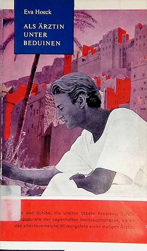 Seller image for Als �rztin im Lande der Beduinen : 10 Jahre im Yemen u. Hadramout. Benziger Jugendtaschenb�cher ; Bd. 14 for sale by books4less (Versandantiquariat Petra Gros GmbH & Co. KG)