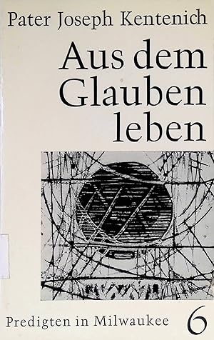 Imagen del vendedor de Aus dem Glauben leben : Predigten in Milwaukee, Teil: 6. a la venta por books4less (Versandantiquariat Petra Gros GmbH & Co. KG)