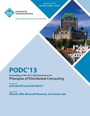 Imagen del vendedor de Podc 13 Proceedings of the 2013 ACM Symposium on Principles of Distributed Computing a la venta por Rarewaves USA