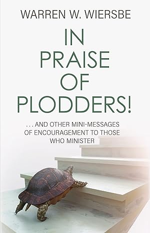 Seller image for In Praise of Plodders!: .And Other Mini-Messages of Encouragement to Those Who Minister for sale by Zoom Books East