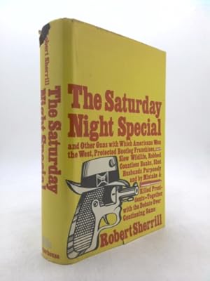 Bild des Verk�ufers f�r The Saturday night special,: And other guns with which Americans won the West, protected bootleg franchises, slew wildlife, robbed countless banks, . with the debate over continuing same zum Verkauf von ThriftBooksVintage