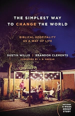 Bild des Verk�ufers f�r The Simplest Way to Change the World: Biblical Hospitality as a Way of Life zum Verkauf von Dream Books Co.