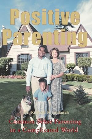 Immagine del venditore per Positive Parenting : Common Sense Parenting in a Complicated World venduto da GreatBookPrices