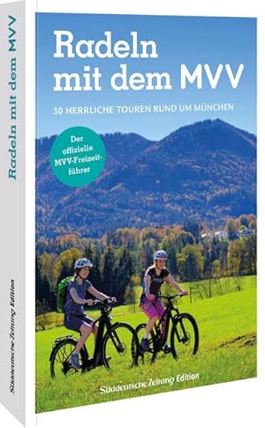 Bild des Verk�ufers f�r Der offizielle MVV-Freizeitf�hrer Radeln mit dem MVV : 30 herrliche Touren rund um M�nchen zum Verkauf von AHA-BUCH GmbH