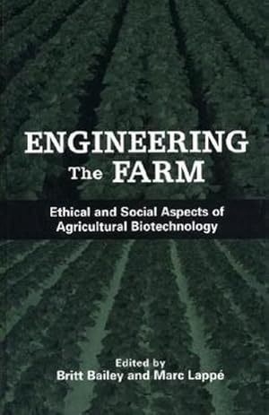Bild des Verk�ufers f�r Engineering the Farm : The Social and Ethical Aspects of Agricultural Biotechnology zum Verkauf von AHA-BUCH GmbH