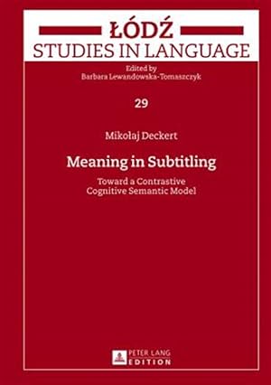 Imagen del vendedor de Meaning in Subtitling : Toward a Contrastive Cognitive Semantic Model a la venta por GreatBookPrices