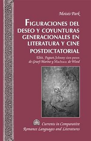 Immagine del venditore per Figuraciones del deseo y coyunturas generacionales en literatura y cine postdictatorial / Figurations of Desire and Generational Situations in Literature and Cinema Postdictatorial : Eltit, Fuguet, Johnny cien pesos de Graef-Marino y Machuca de Wood / Eltit, Fuguet, Johnny Hundred Pesos De Graef-Marino and Wood's Machuca venduto da GreatBookPrices