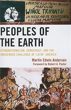 Immagine del venditore per Peoples of the Earth : Ethnonationalism, Democracy, and the Indigenous Challenge in 'Latin' America venduto da GreatBookPrices