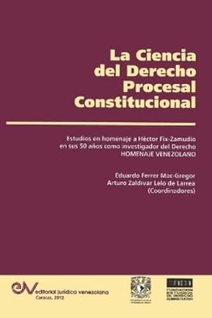 Imagen del vendedor de LA CIENCIA DEL DERECHO PROCESAL CONSTITUCIONAL. Estudios en Homenaje a H�ctor Fix-Zamudio a la venta por Rarewaves.com USA