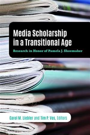 Imagen del vendedor de Media Scholarship in a Transitional Age : Research in Honor of Pamela J. Shoemaker a la venta por GreatBookPrices