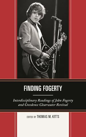 Seller image for Finding Fogerty : Interdisciplinary Readings of John Fogerty and Creedence Clearwater Revival for sale by GreatBookPrices