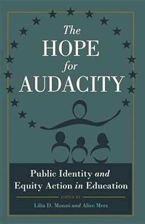 Imagen del vendedor de Hope for Audacity : Public Identity and Equity Action in Education a la venta por GreatBookPrices