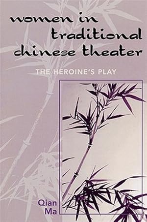 Immagine del venditore per Women in Traditional Chinese Theater : The Heroine's Play venduto da GreatBookPrices