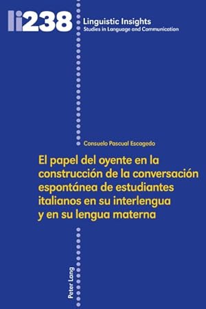 Seller image for El papel del oyente en la construcci�n de la conversaci�n espont�nea de estudiantes italianos en su interlengua y en su lengua materna/ The Role of the Listener in the Construction of the Spontaneous Conversation of Italian Students in their Interlanguage -Language: spanish for sale by GreatBookPrices