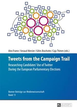 Immagine del venditore per Tweets from the Campaign Trail : Researching Candidates? Use of Twitter During the European Parliamentary Elections venduto da GreatBookPrices