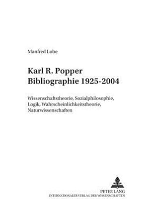Bild des Verk�ufers f�r Karl R. Popper Bibliographie 1925-2004 : Wissenschaftstheorie, Sozialphilosophie, Logik, Wahrscheinlichkeitstheorie, Naturwissenschaften -Language: german zum Verkauf von GreatBookPrices
