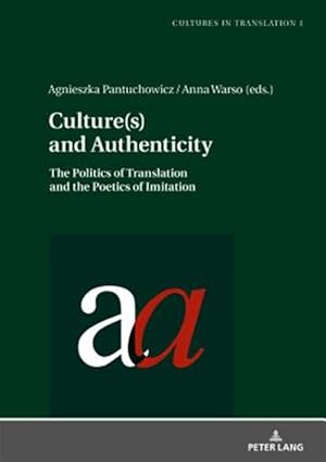 Imagen del vendedor de Cultures and Authenticity : The Politics of Translation and the Poetics of Imitation a la venta por GreatBookPrices