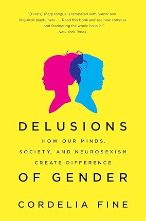 Seller image for Delusions of Gender: How Our Minds, Society, and Neurosexism Create Difference for sale by Zoom Books East