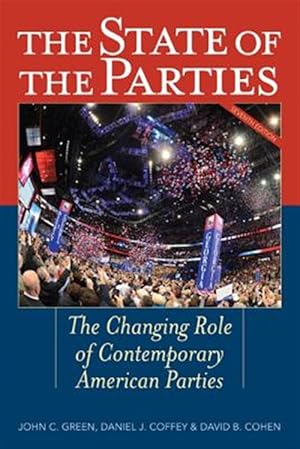 Immagine del venditore per State of the Parties : The Changing Role of Contemporary American Parties venduto da GreatBookPrices